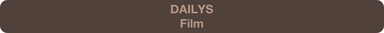 DAILYS
Film